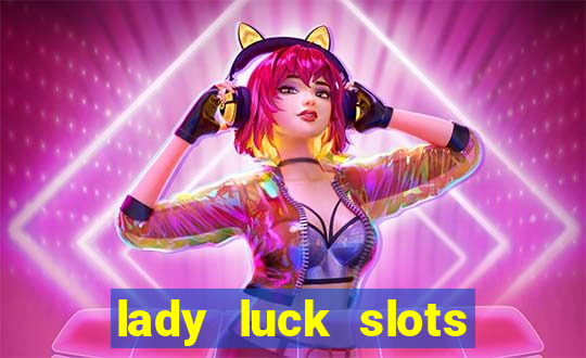 lady luck slots 777 online