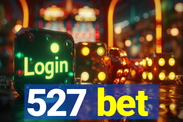 527 bet