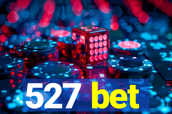 527 bet