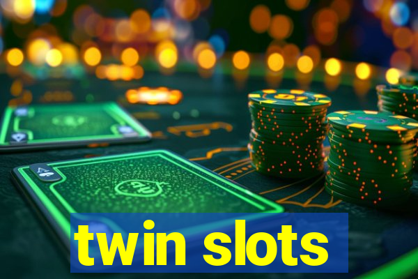 twin slots