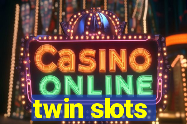 twin slots