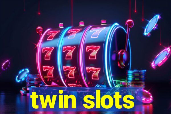 twin slots