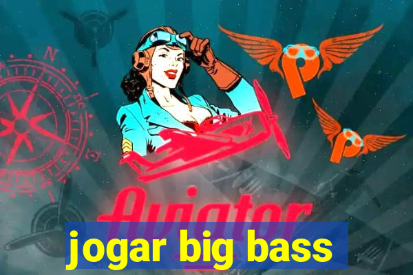 jogar big bass