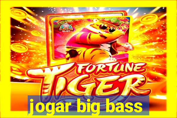 jogar big bass