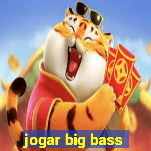 jogar big bass