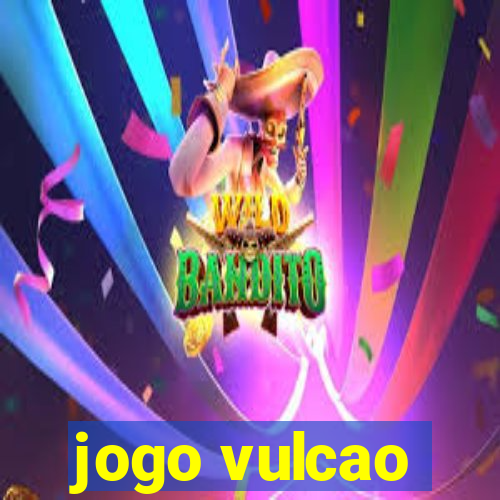 jogo vulcao