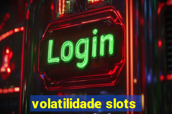 volatilidade slots