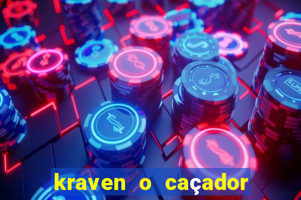 kraven o caçador filme completo dublado