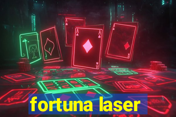 fortuna laser