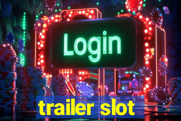 trailer slot