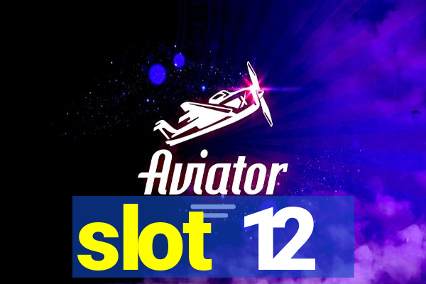 slot 12