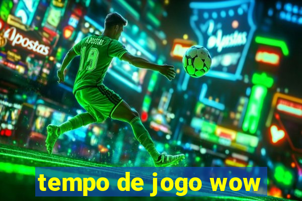 tempo de jogo wow