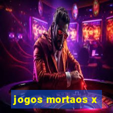 jogos mortaos x