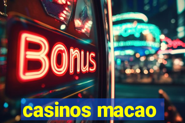 casinos macao