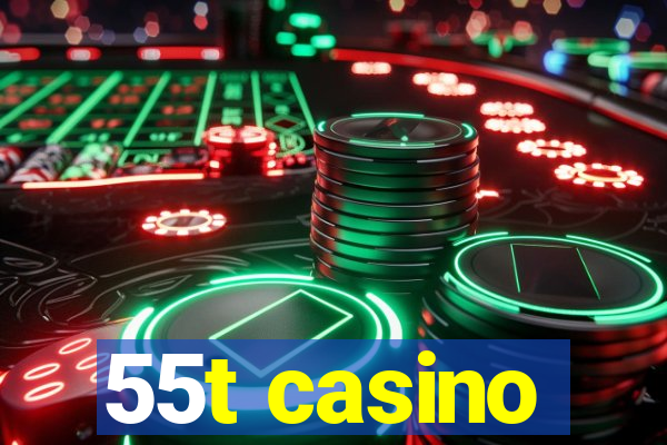 55t casino