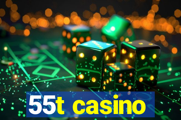 55t casino