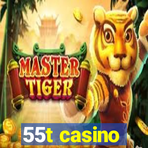 55t casino