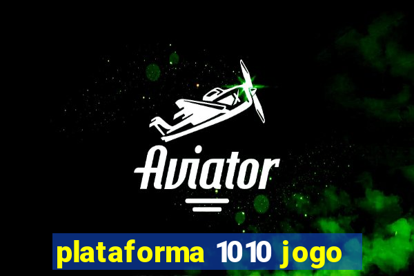 plataforma 1010 jogo