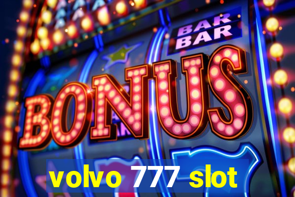 volvo 777 slot