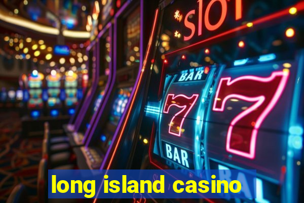 long island casino