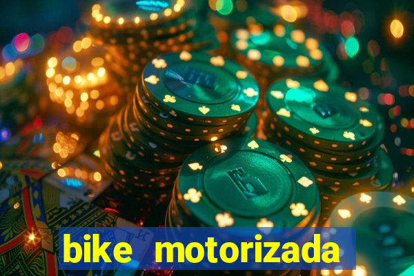 bike motorizada casas bahia