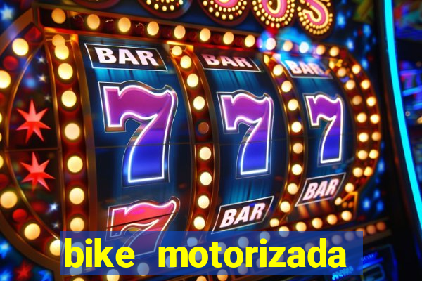 bike motorizada casas bahia