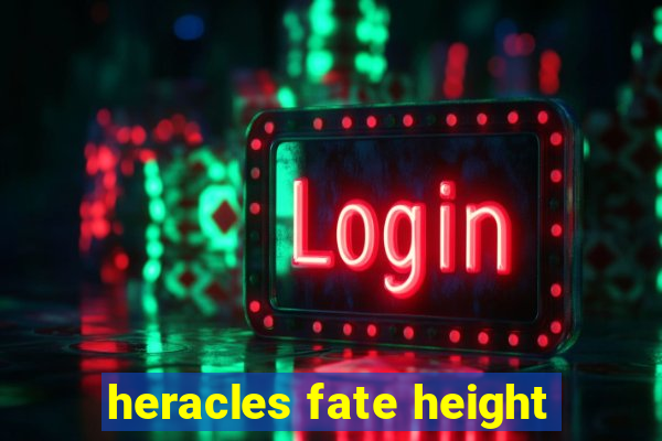 heracles fate height