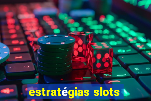 estratégias slots