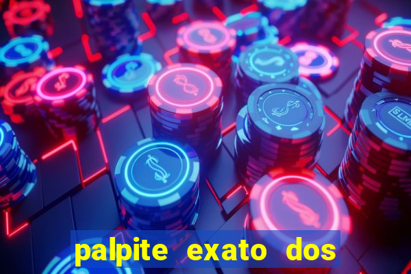 palpite exato dos jogos de amanh?