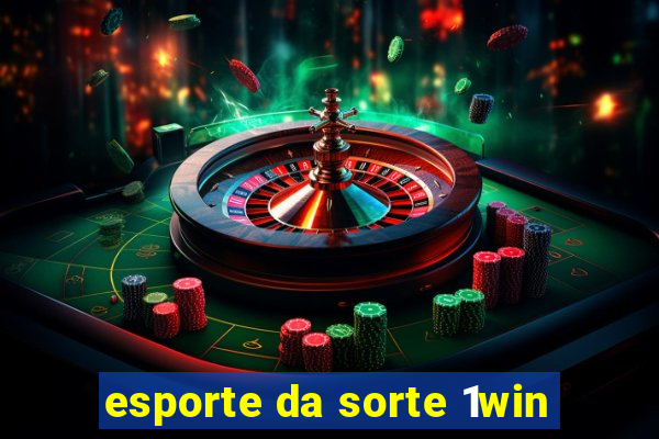 esporte da sorte 1win