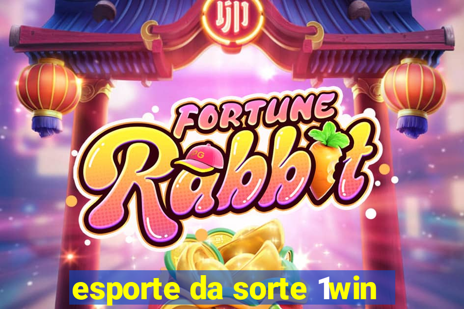 esporte da sorte 1win