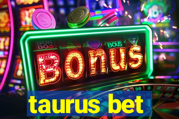 taurus bet