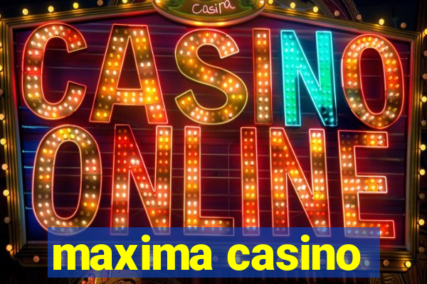 maxima casino