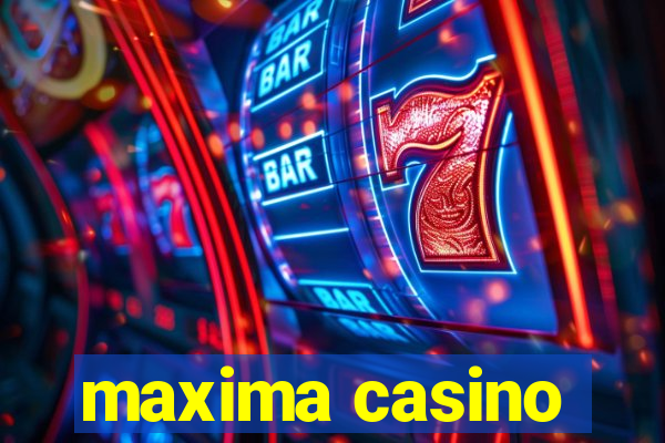 maxima casino