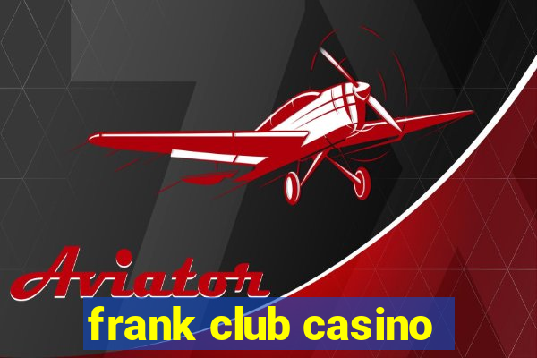 frank club casino