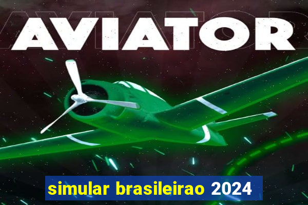 simular brasileirao 2024