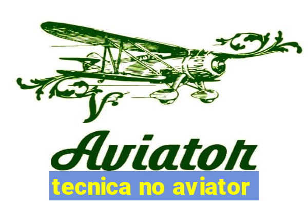 tecnica no aviator