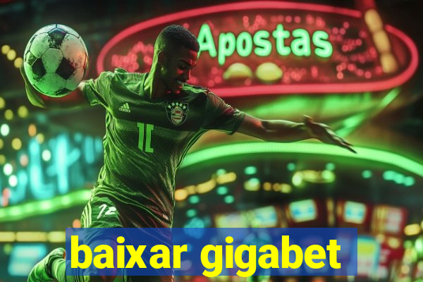 baixar gigabet