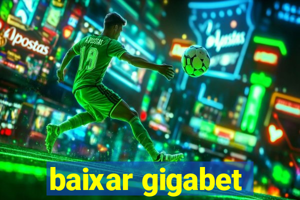 baixar gigabet