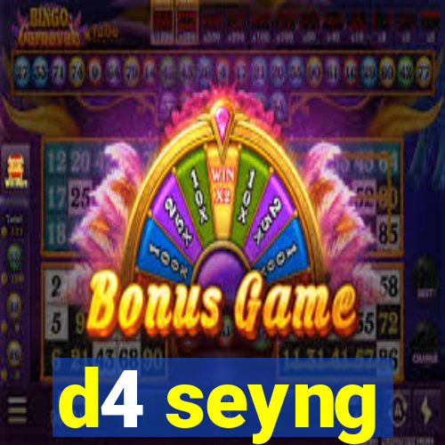 d4 seyng