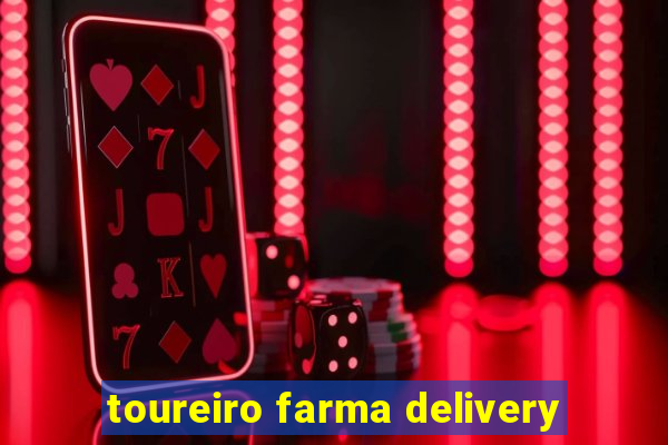 toureiro farma delivery