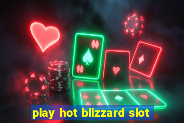 play hot blizzard slot