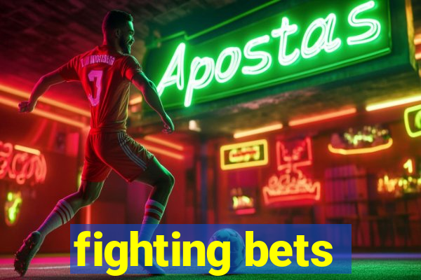 fighting bets