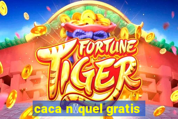 caca n铆quel gratis