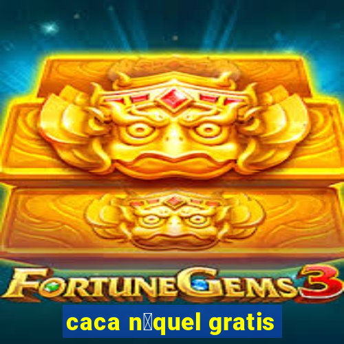 caca n铆quel gratis