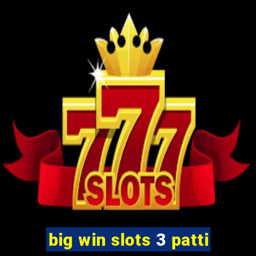 big win slots 3 patti