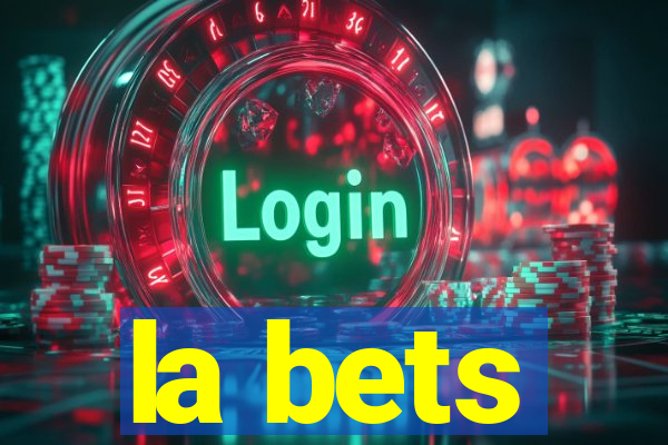 la bets