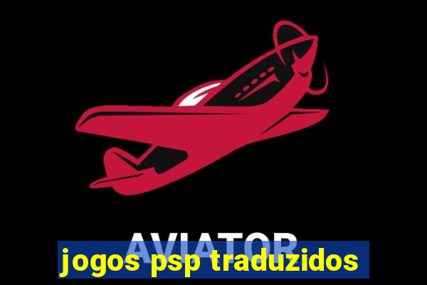 jogos psp traduzidos