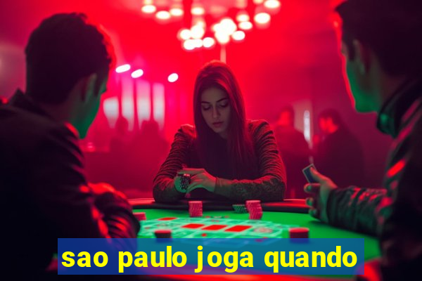 sao paulo joga quando