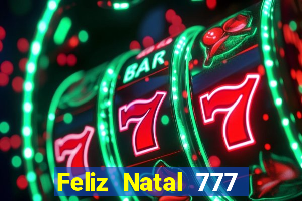 Feliz Natal 777 plataforma login